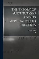 The Theory of Substitutions and its Application to Algebra 