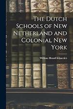 The Dutch Schools of New Netherland and Colonial New York 