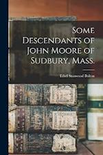 Some Descendants of John Moore of Sudbury, Mass. 