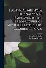 Technical Methods of Analysis as Employed in the Laboratories of Arthur D. Little, inc., Cambridge, Mass. 