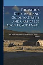 Thurston's Directory and Guide to Streets and Cars of Los Angeles, With map .. 