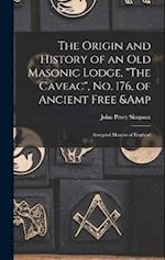 The Origin and History of an old Masonic Lodge, "The Caveac", no. 176, of Ancient Free & Accepted Masons of England 