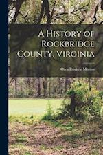 A History of Rockbridge County, Virginia [electronic Resource] 