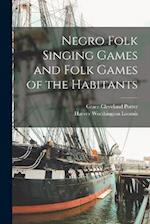 Negro Folk Singing Games and Folk Games of the Habitants 