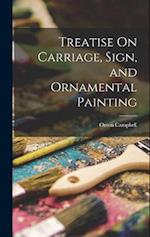 Treatise On Carriage, Sign, and Ornamental Painting 