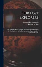 Our Lost Explorers: The Narrative of The Jeannette Arctic Expedition as Related by The Survivors, and in The Records and Last Journals of Lieutenant D
