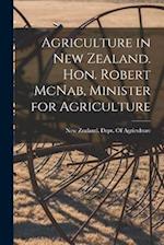 Agriculture in New Zealand. Hon. Robert McNab, Minister for Agriculture 