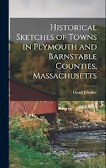 Historical Sketches of Towns in Plymouth and Barnstable Counties, Massachusetts 