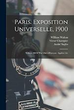Paris. Exposition Universelle, 1900: Volume 10 Of The Chefs-d'oeuvre: Applied Art 