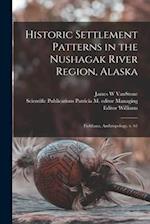 Historic Settlement Patterns in the Nushagak River Region, Alaska: Fieldiana, Anthropology, v. 61 
