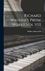 Richard Wagner's Prose Works Vol VIII 