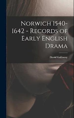 Norwich 1540-1642 - Records of Early English Drama