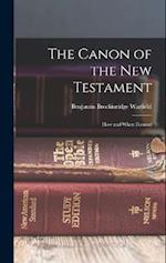 The Canon of the New Testament: How and When Formed 