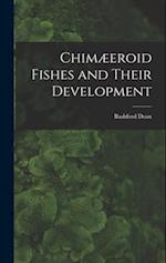 Chimæeroid Fishes and Their Development 