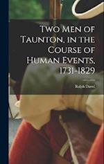 Two men of Taunton, in the Course of Human Events, 1731-1829 