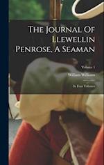 The Journal Of Llewellin Penrose, A Seaman: In Four Volumes; Volume 1 
