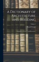 A Dictionary of Architecture and Building; Biographical, Historical and Descriptive; Volume 3 