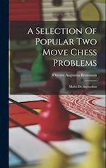 A Selection Of Popular Two Move Chess Problems: Multis De Auctoribus 