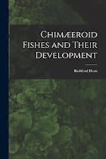 Chimæeroid Fishes and Their Development 