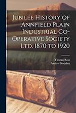 Jubilee History of Annfield Plain Industrial Co-operative Society ltd. 1870 to 1920 