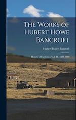 The Works of Hubert Howe Bancroft: History of California: vol. III, 1824-1840 