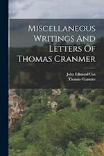 Miscellaneous Writings And Letters Of Thomas Cranmer 