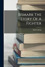 Bismark The Story Of A Fighter 