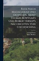 Reise nach Madagaskar und Ostindien. Nebst Thomas Bowyear's und Robert Kirsop's Nachrichten von Cochinchina