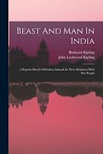 Beast And Man In India: A Popular Sketch Of Indian Animals In Their Relations With The People 