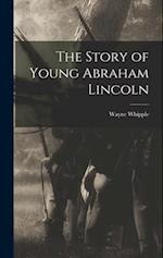 The Story of Young Abraham Lincoln 