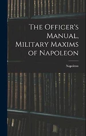The Officer's Manual, Military Maxims of Napoleon