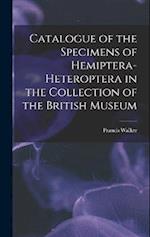 Catalogue of the Specimens of Hemiptera-Heteroptera in the Collection of the British Museum 