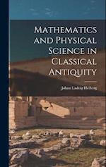 Mathematics and Physical Science in Classical Antiquity 