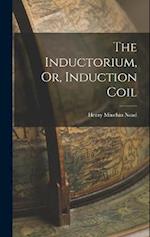 The Inductorium, Or, Induction Coil 
