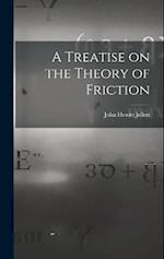 A Treatise on the Theory of Friction 