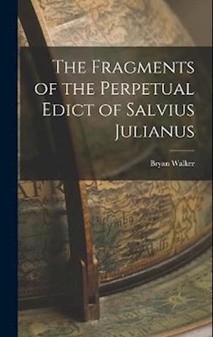 The Fragments of the Perpetual Edict of Salvius Julianus