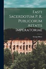 Fasti Sacerdotum P. R. Publicorum Aetatis Imperatoriae
