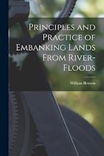 Principles and Practice of Embanking Lands From River-Floods 