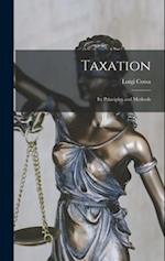 Taxation: Its Principles and Methods 