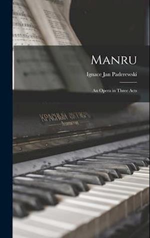 Manru: An Opera in Three Acts