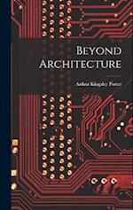 Beyond Architecture 