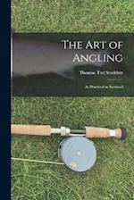 The Art of Angling: As Practised in Scotland 