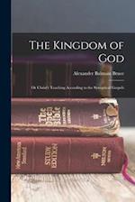 The Kingdom of God: Or Christ's Teaching According to the Synoptical Gospels 