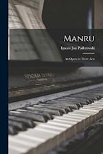 Manru: An Opera in Three Acts 