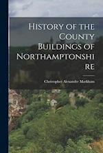 History of the County Buildings of Northamptonshire 