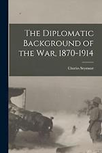 The Diplomatic Background of the War, 1870-1914 