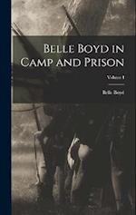 Belle Boyd in Camp and Prison; Volume I 