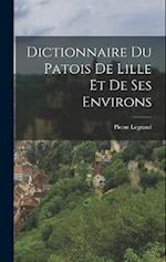 Dictionnaire du Patois de Lille et de ses Environs 