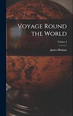 Voyage Round the World; Volume I 