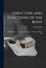 Structure and Functions of the Body: A Hand-book of Anatomy and Physiology for Nurses and Others Des 